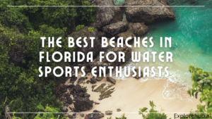 Read more about the article The Best Beaches in Florida for Water Sports Enthusiasts