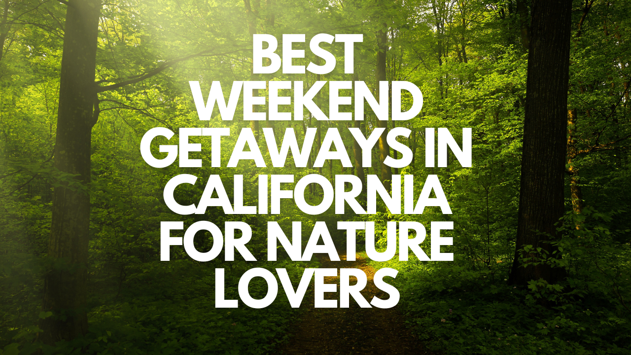 Weekend getaways in California