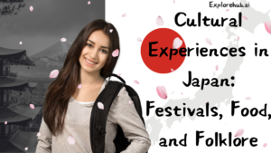 Read more about the article Cultural Experiences in Japan: Festivals, Food, and Folklore