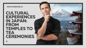 Read more about the article Cultural Experiences in Japan: From Temples to Tea Ceremonies