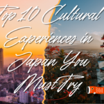 Top 10 Cultural Experiences in Japan You Must Try