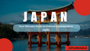 Read more about the article Your Ultimate Guide to Cultural Experiences in Japan