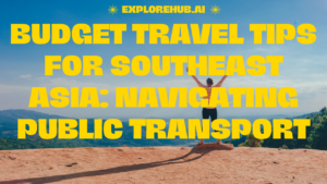 Read more about the article Budget Travel Tips for Southeast Asia: Navigating Public Transport