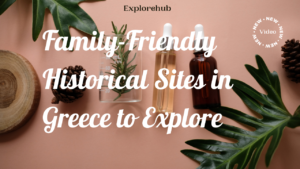 Read more about the article Family-Friendly Historical Sites in Greece to Explore