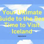 Your Ultimate Guide to the Best Time to Visit Iceland