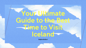 Read more about the article Your Ultimate Guide to the Best Time to Visit Iceland