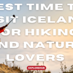 Best Time to Visit Iceland for Hiking and Nature Lovers