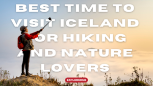 Read more about the article Best Time to Visit Iceland for Hiking and Nature Lovers