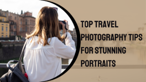 Read more about the article Top Travel Photography Tips for Stunning Portraits