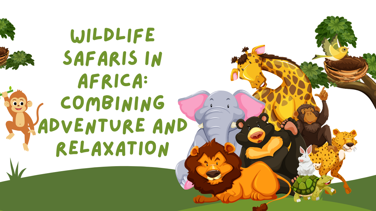 Wildlife safaris in Africa