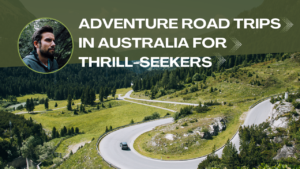 Read more about the article Adventure Road Trips in Australia for Thrill-Seekers
