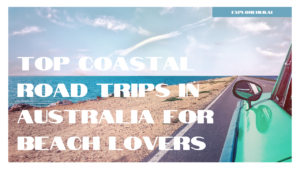 Read more about the article Top Coastal Road Trips in Australia for Beach Lovers