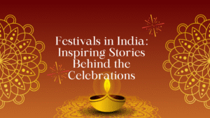 Read more about the article Festivals in India: Inspiring Stories Behind the Celebrations