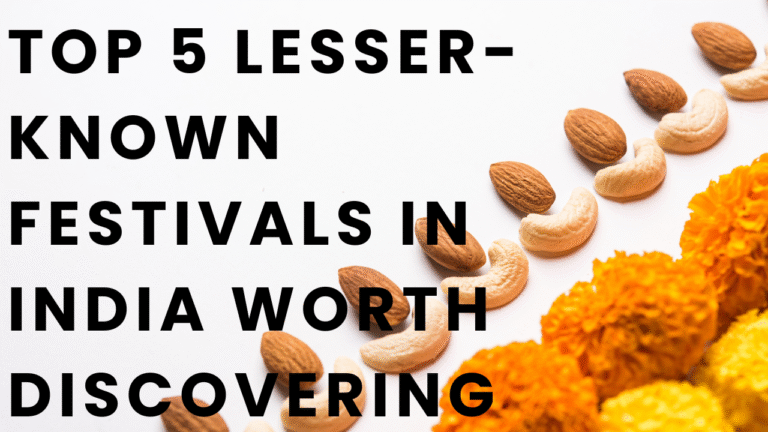 Top 5 Lesser-Known Festivals in India Worth Discovering