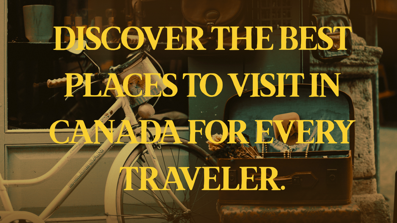 Best places to visit in Canada