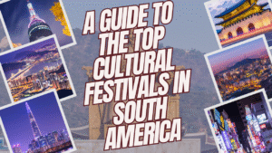 Read more about the article A Guide to the Top Cultural Festivals in South America