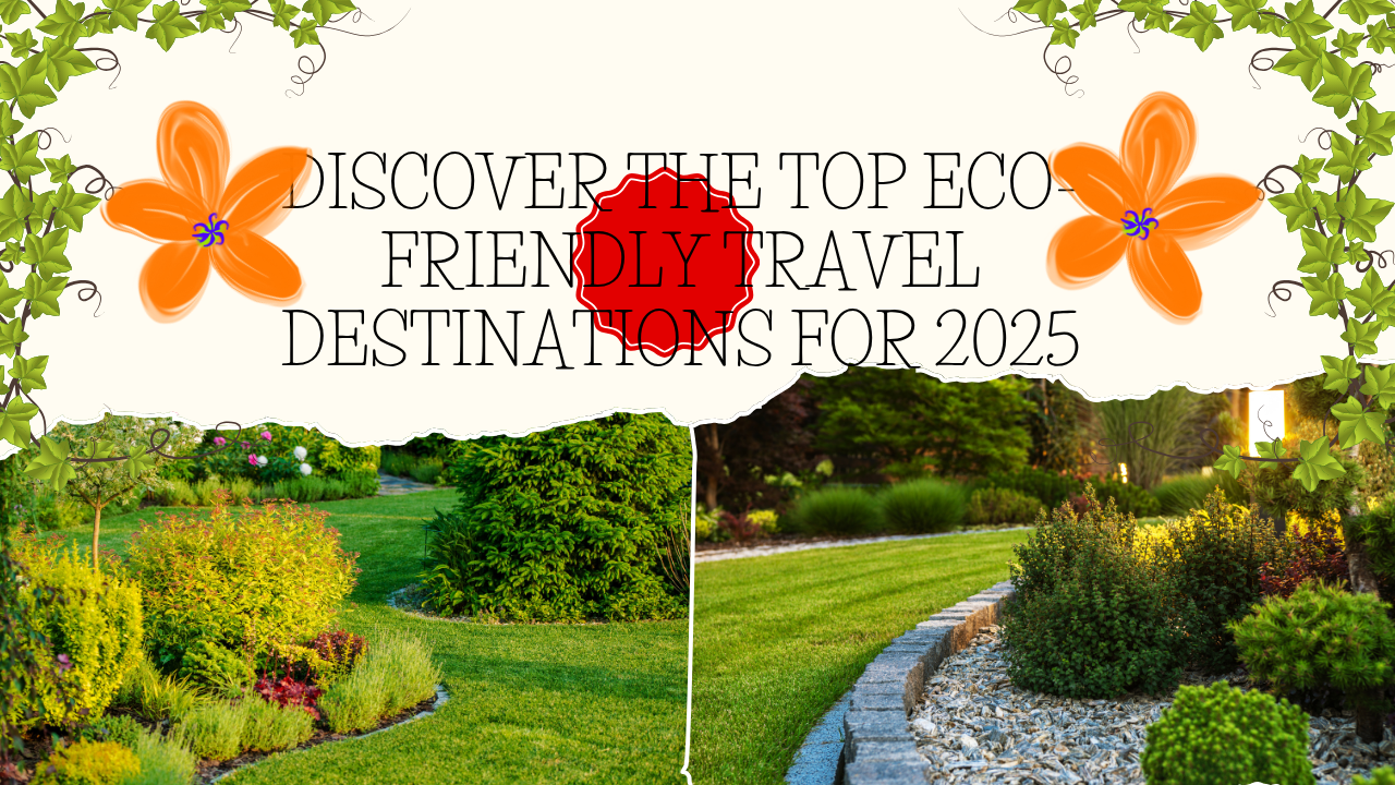 Discover the Top Eco-Friendly Travel Destinations for 2025 (1)