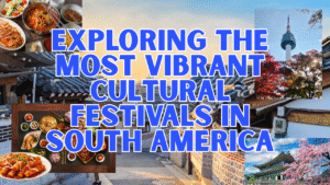 Read more about the article Exploring the Most Vibrant Cultural Festivals in South America