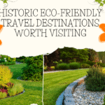 Historic Eco-Friendly Travel Destinations Worth Visiting