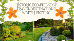 Read more about the article Historic Eco-Friendly Travel Destinations Worth Visiting