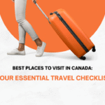 Best Places to Visit in Canada: Your Essential Travel Checklist