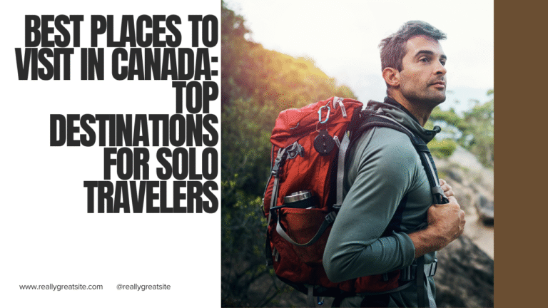 Best Places to Visit in Canada Top Destinations for Solo Travelers