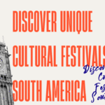 Discover Unique Cultural Festivals in South America