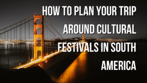 Read more about the article How to Plan Your Trip Around Cultural Festivals in South America