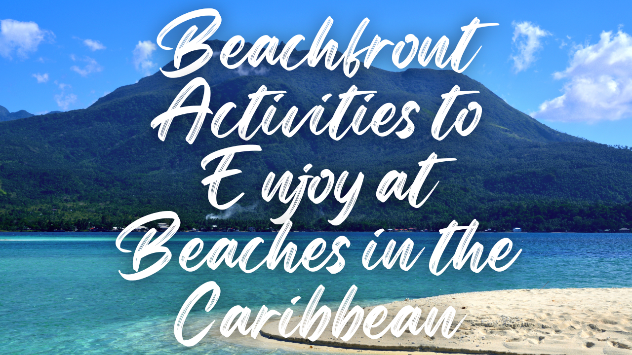 Beachfront Activities to Enjoy at Beaches in the Caribbean