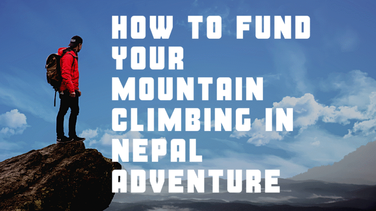How to Fund Your Mountain Climbing in Nepal Adventure