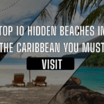 Top 10 Hidden Beaches in the Caribbean You Must Visit