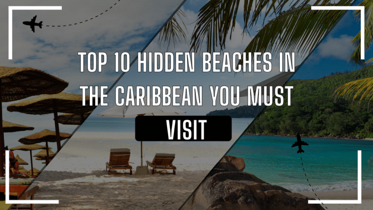Top 10 Hidden Beaches in the Caribbean You Must Visit