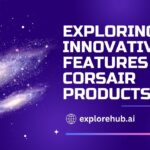 Exploring the Innovative Features of CORSAIR Products