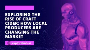 Read more about the article Exploring the Rise of Craft Cider: How Local Producers Are Changing the Market