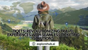Read more about the article Tiqets: Revolutionizing Travel Experiences with Seamless Ticketing Solutions