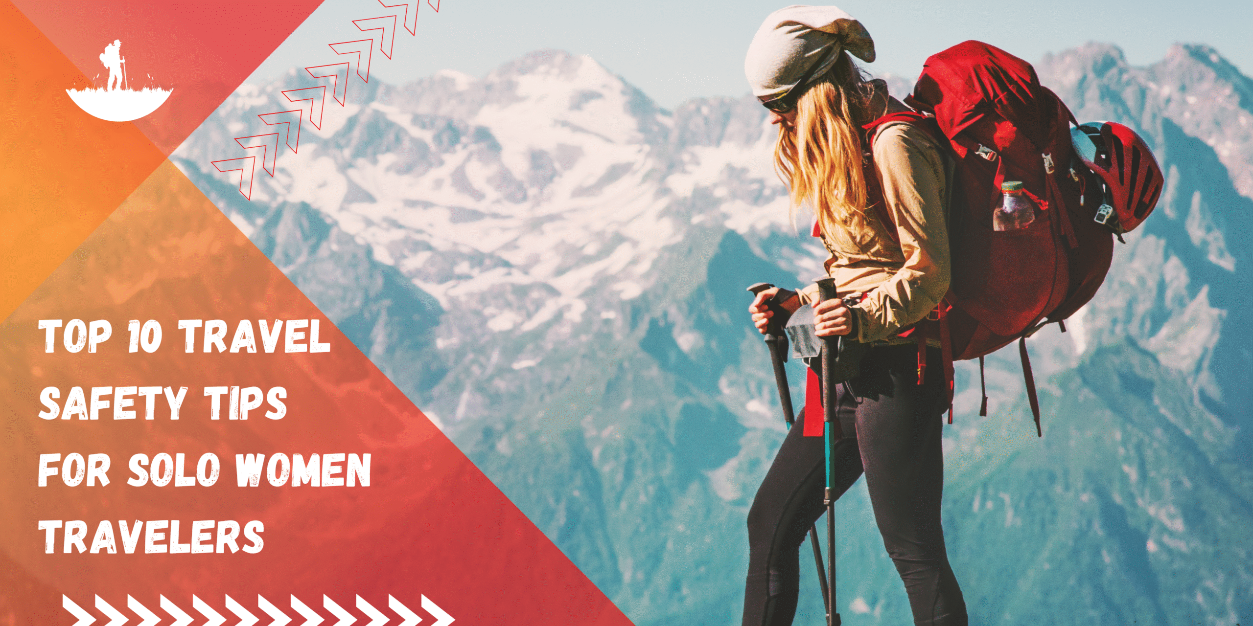 Top 10 Travel Safety Tips for Solo Women Travelers