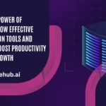 Explore the Power of Teamwork: How Effective Collaboration Tools and Strategies Boost Productivity and Drive Growth