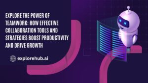 Read more about the article Explore the Power of Teamwork: How Effective Collaboration Tools and Strategies Boost Productivity and Drive Growth