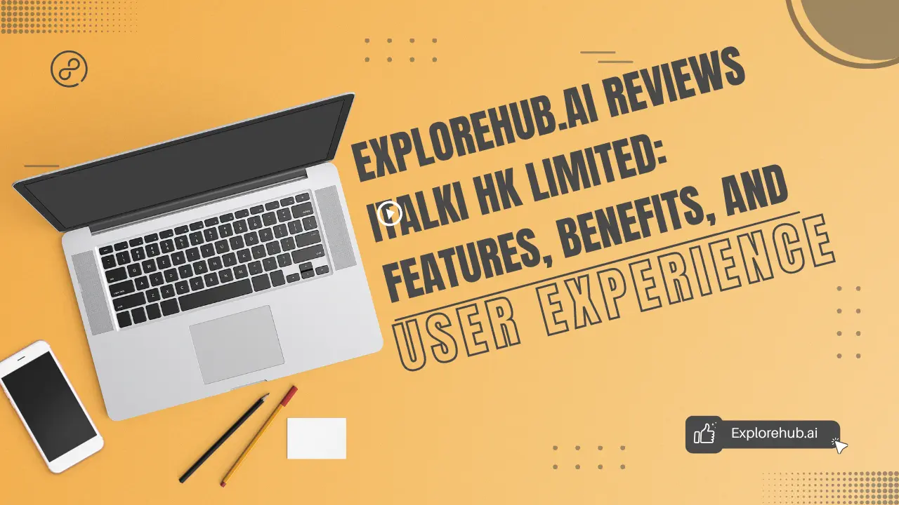 Explorehub.ai Reviews italki HK Limited Features, Benefits, and User Experience