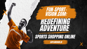 Read more about the article Fun-sport-vision.com: Redefining Adventure Sports Shopping Online