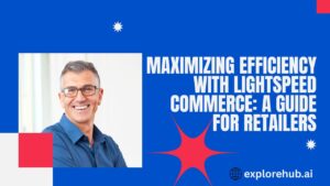 Read more about the article Maximizing Efficiency with Lightspeed Commerce: A Guide for Retailers