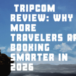 ✈️ Tripcom Review: Why More Travelers Are Booking Smarter in 2026