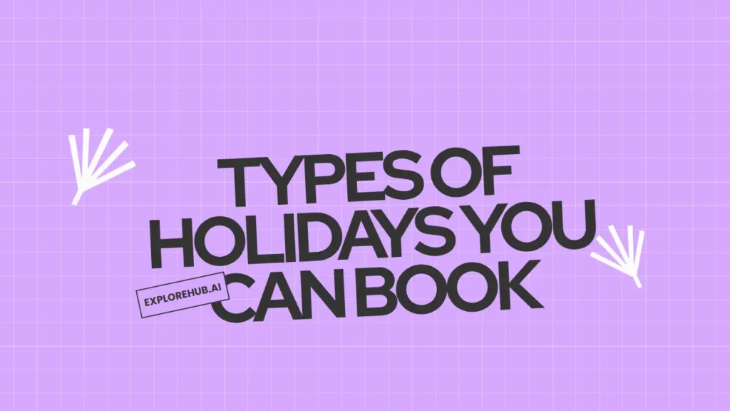 Types of Holidays You Can Book