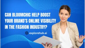 Read more about the article Can Bloomchic Help Boost Your Brand’s Online Visibility in the Fashion Industry?
