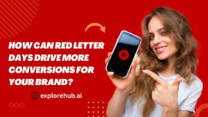 Read more about the article How Can Red Letter Days Drive More Conversions for Your Brand?