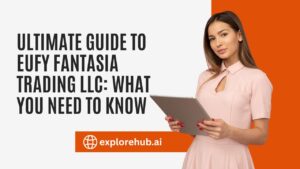 Read more about the article Ultimate Guide to eufy Fantasia Trading LLC: What You Need to Know