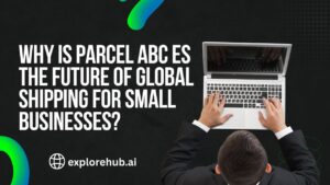 Read more about the article Why Is Parcel ABC ES the Future of Global Shipping for Small Businesses?