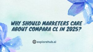 Read more about the article Why Should Marketers Care About Compara CL in 2025?