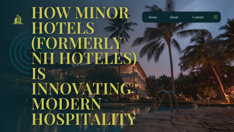 How Minor Hotels (formerly NH Hoteles) Is Innovating Modern Hospitality