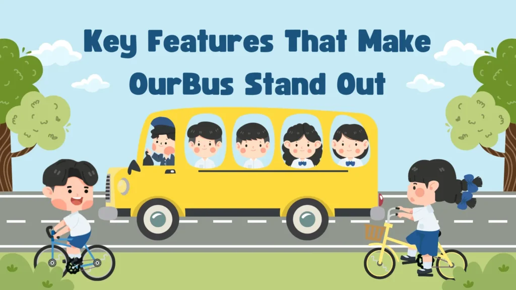 Key Features That Make OurBus Stand Out